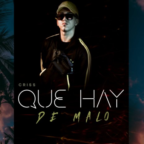 Que Hay de Malo | Boomplay Music