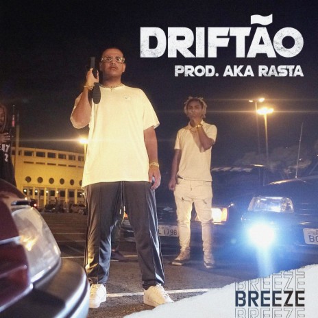 Driftão ft. BREEZE | Boomplay Music