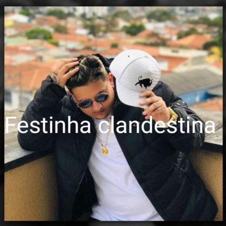 Festinha Clandestina | Boomplay Music