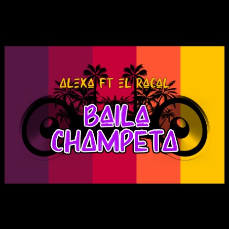 Baila Champeta ft. Alexa | Boomplay Music