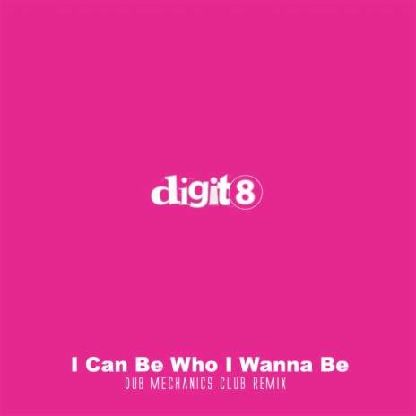 I Can Be Who I Wanna Be (Dub Mechanics Club Remix) | Boomplay Music