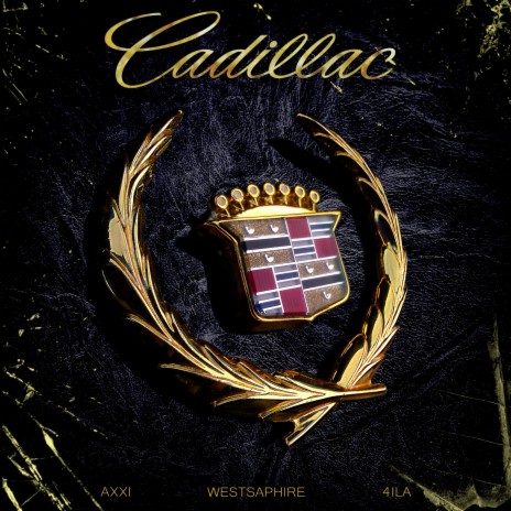 CADILLAC ft. Westsapphire & 4ILA | Boomplay Music