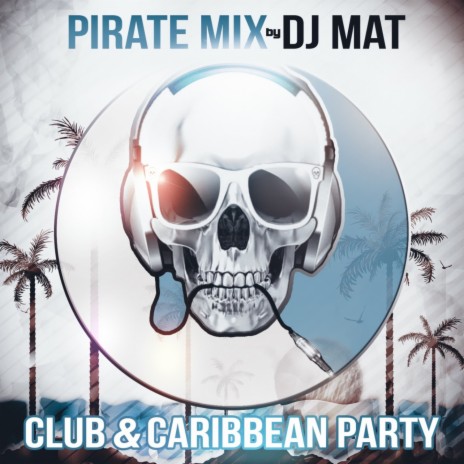 Pirate Mix (Club & Caribbean Party) | Boomplay Music