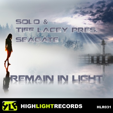 Remain In Light (Original Mix) ft. Tiff Lacey pres.Seagate | Boomplay Music