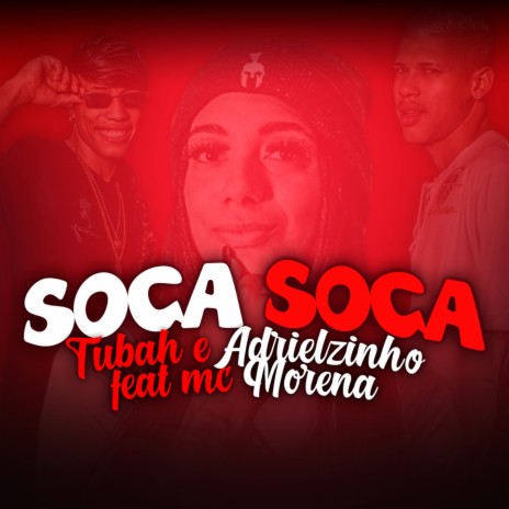 Soca Soca ft. Mc Morena & Adrielzinho | Boomplay Music