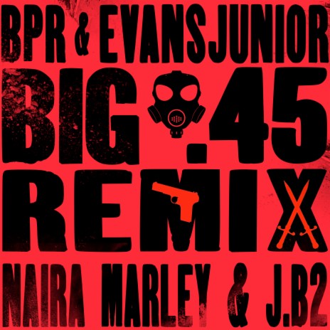Big .45 (Remix) ft. Evans Junior, J.B2 & Naira Marley | Boomplay Music