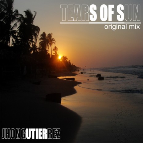 Tears Of Sun (Original Mix) | Boomplay Music