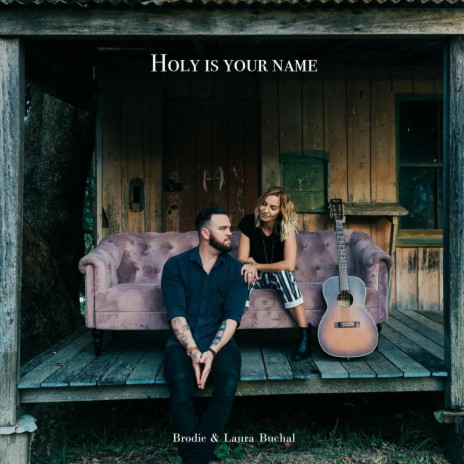 Holy Is Your Name ft. Laura Buchal | Boomplay Music