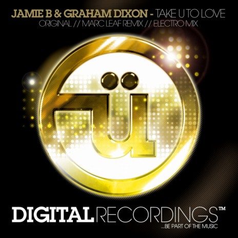 Take U 2 Love (Electro Mix) ft. Graham Dixon