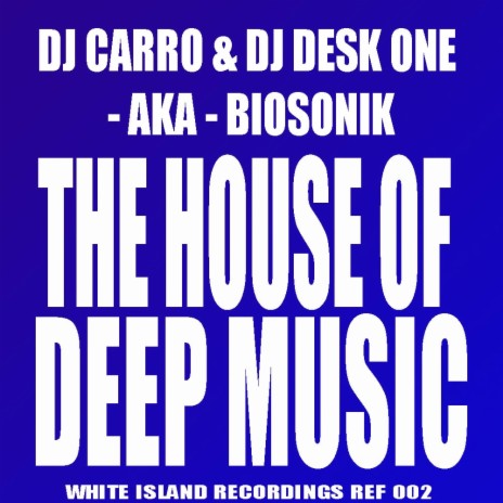 The House of Deep Music (Original Mix) ft. Dj Desk One & Biosonik