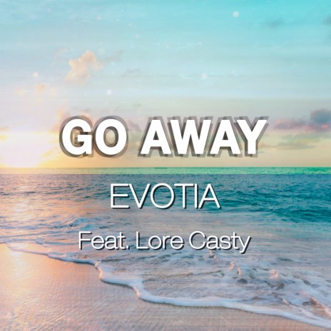 Go Away ft. Lore Casty | Boomplay Music
