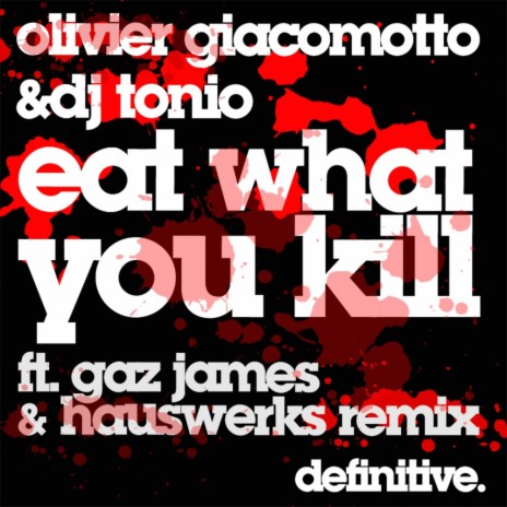 Eat What You Kill (Gaz James & Hauswerks Remix) ft. DJ Tonio