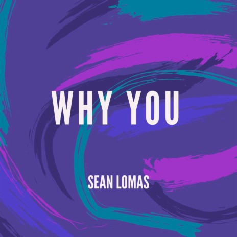 Why You | Boomplay Music