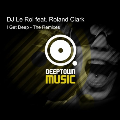 I Get Deep (DK Brown Remix) ft. Roland Clark | Boomplay Music