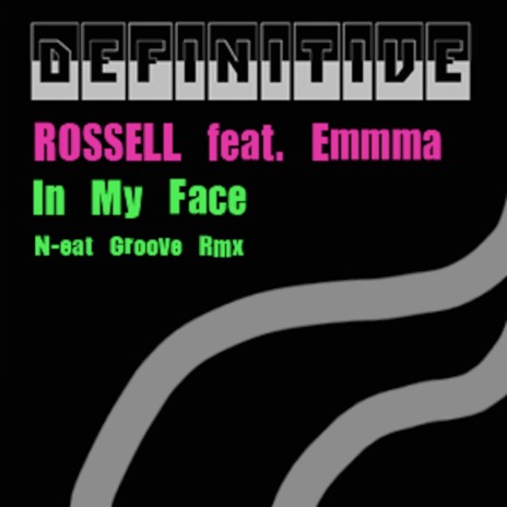 In My Face (Unu vs. N-eatGroove Remix) ft. Emmma | Boomplay Music