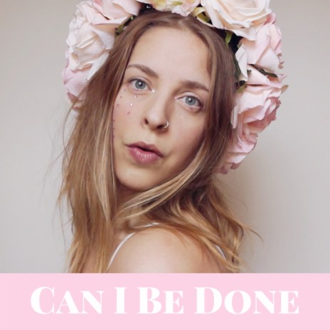 Can I Be Done | Boomplay Music