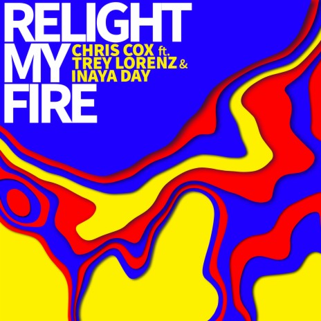 Relight My Fire ft. Trey Lorenz & Inaya Day