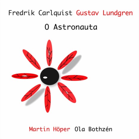 O Astronauta ft. Gustav Lundgren, Martin Höper & Ola Bothzén