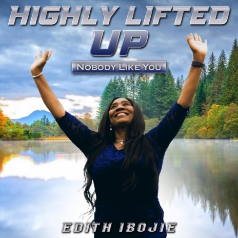 Highly Lifted Up (Nobody Like You) | Boomplay Music