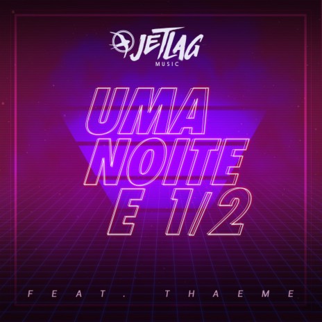 Uma Noite e 1/2 ft. Thaeme | Boomplay Music