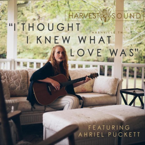 I Thought I Knew What Love Was (feat. Ahriel Puckett) | Boomplay Music