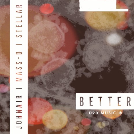 Better ft. Stellar, Mass-D & Johnair | Boomplay Music