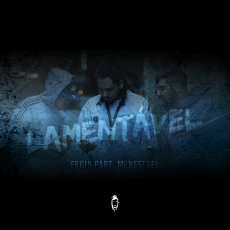 Lamentável ft. Menestrel | Boomplay Music