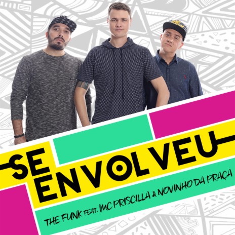 Se Envolveu ft. MC Priscilla & MC Novinho da Praça | Boomplay Music