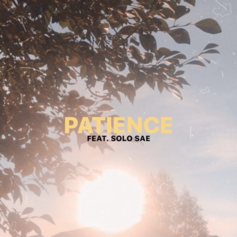 Patience ft. Solo Sae | Boomplay Music
