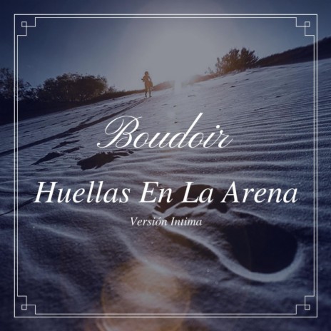 Huellas en la Arena (Versión Intima) | Boomplay Music