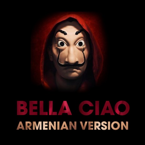 Bella ciao (Armenian Version) ft. Sofi Mkheyan, Erik Karapetyan, Hayko, Emmy & Nerses Avetisyan | Boomplay Music