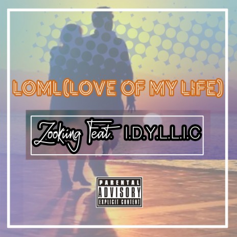 L. O. M. L. (Love Of My Life) ft. I.D.Y.L.L.I.C | Boomplay Music