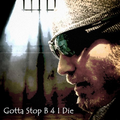 Gotta Stop B 4 I Die | Boomplay Music