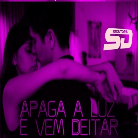 Apaga a Luz e Vem Deitar | Boomplay Music