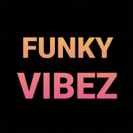 Funky Vibez | Boomplay Music