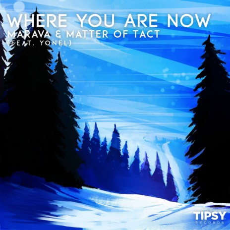 Where You Are Now ft. Matter Of Tact & Yonel | Boomplay Music