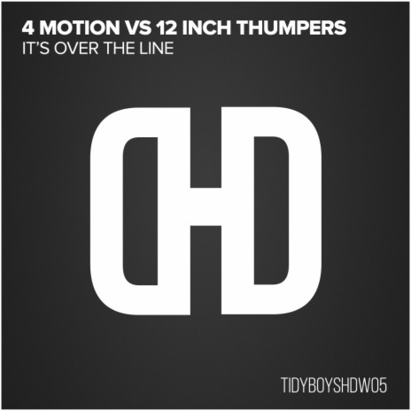 It's Over The Line (Tidy Boys Home Made Mix) ft. 12 Inch Thumpers | Boomplay Music