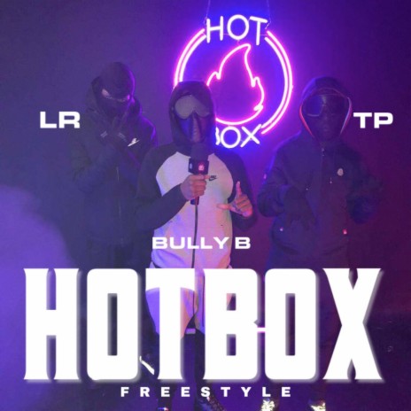 Hot Box Freestyle ft. TP, LR & Bully B | Boomplay Music