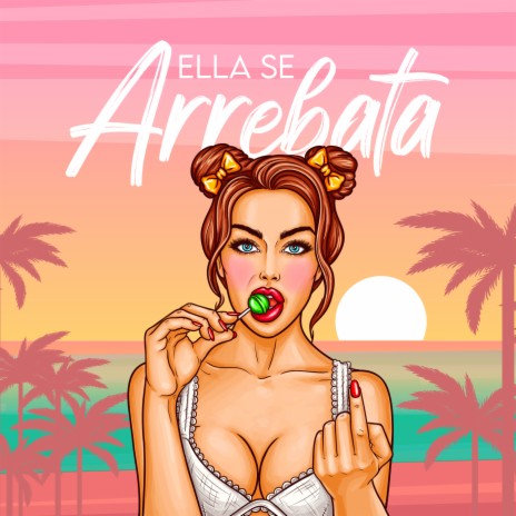 Ella Se Arrebata | Boomplay Music