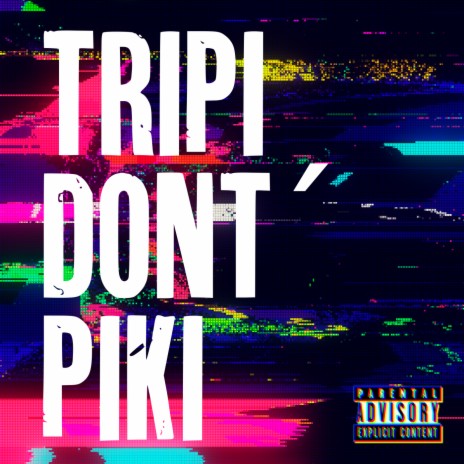 Tripi Don't Piki | Boomplay Music