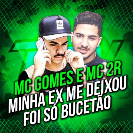 Minha Ex Me Deixou / Foi Só Bucetão ft. MC Gomes | Boomplay Music