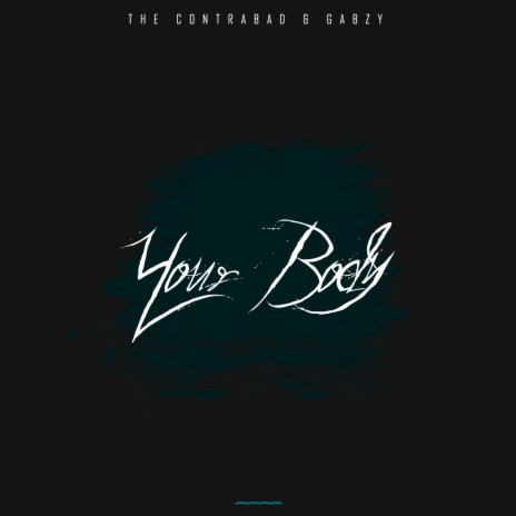 Your Body ft. Gabzy | Boomplay Music