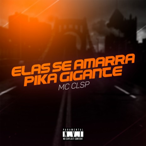 Elas Se Amarra, Pika Gigante | Boomplay Music