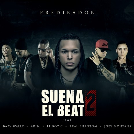 Suena el Beat 2 ft. Akim, Joey Montana, El Boyc, Baby Wally & Real Phantom | Boomplay Music