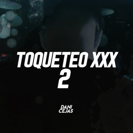 Toqueteo XXX 2 | Boomplay Music