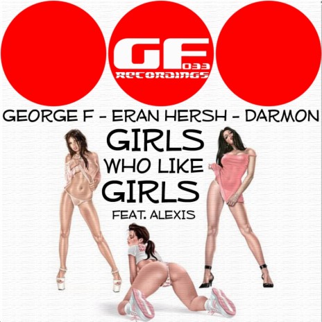 Girls Who Like Girls (Original Living Room Club Mix) ft. Eran Hersh, Darmon & Alexis