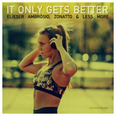 It Only Gets Better (Radio Mix) ft. Zonatto & Less More | Boomplay Music