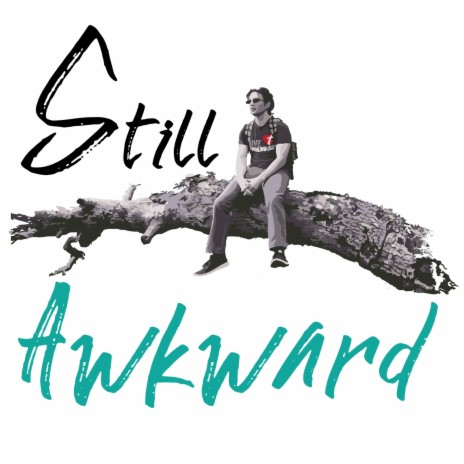 Still Awkward | Boomplay Music