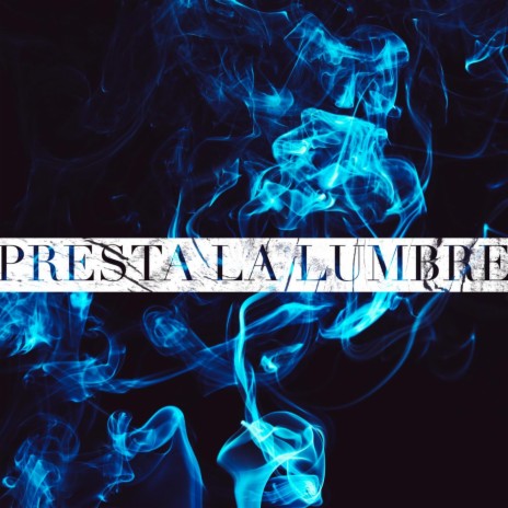 Presta La Lumbre | Boomplay Music