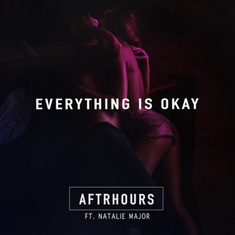 Everything Is Okay (feat. Natalie Major) | Boomplay Music